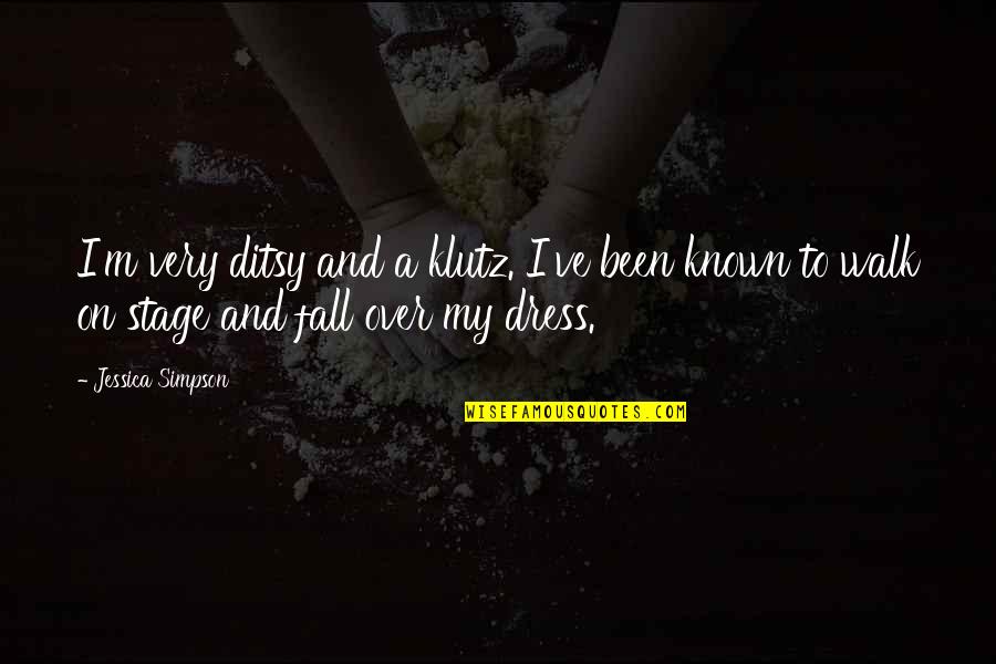 Klutz Quotes By Jessica Simpson: I'm very ditsy and a klutz. I've been