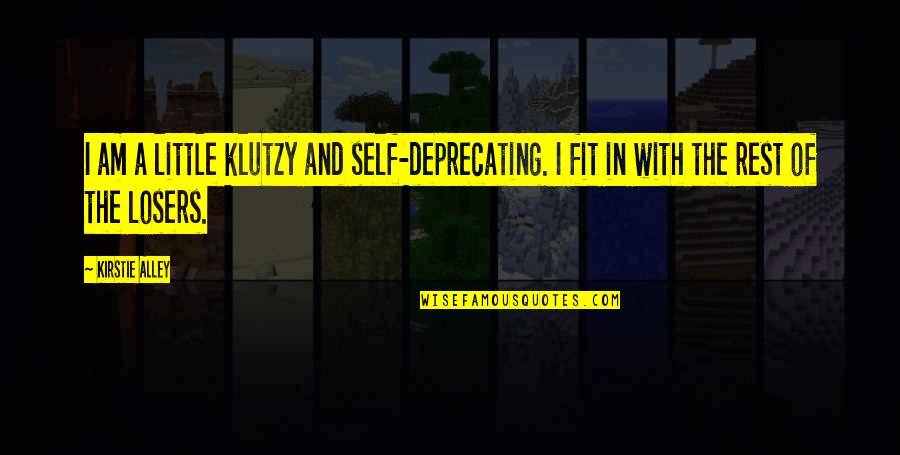 Klutzy Quotes By Kirstie Alley: I am a little klutzy and self-deprecating. I