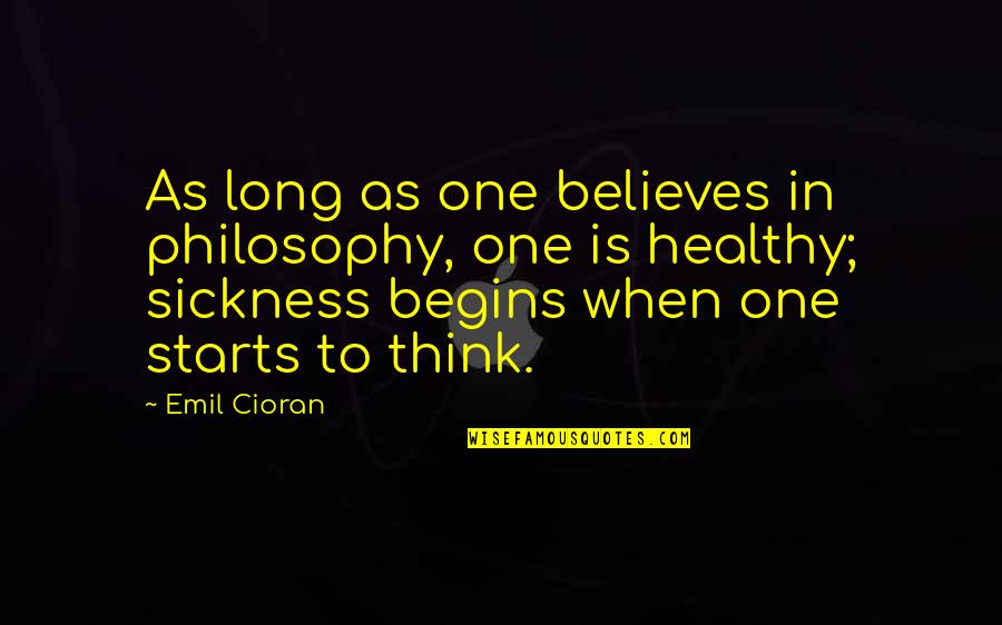 Klux Radio Quotes By Emil Cioran: As long as one believes in philosophy, one