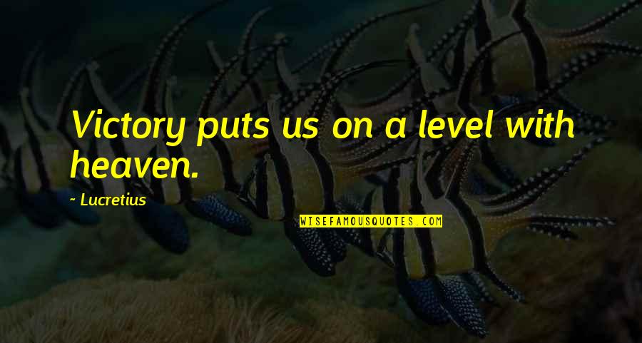 Kluzniak Quotes By Lucretius: Victory puts us on a level with heaven. Kluzniak Quotes By Lucretius: Victory puts us on a level with heaven.