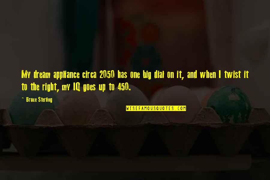 Klynt Quotes By Bruce Sterling: My dream appliance circa 2050 has one big Klynt Quotes By Bruce Sterling: My dream appliance circa 2050 has one big