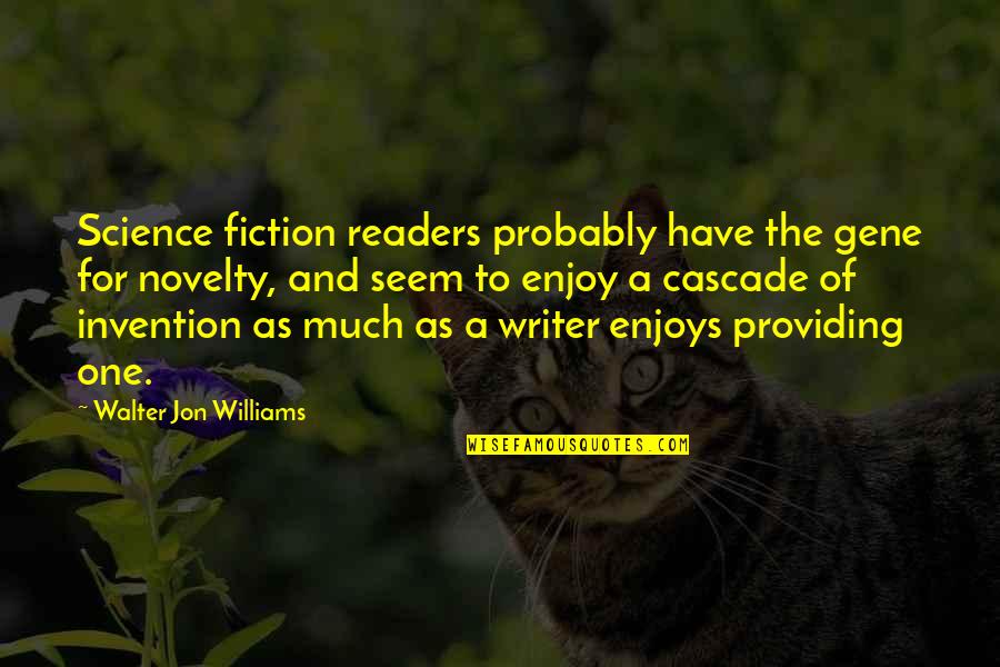 Kmalloc Quotes By Walter Jon Williams: Science fiction readers probably have the gene for Kmalloc Quotes By Walter Jon Williams: Science fiction readers probably have the gene for