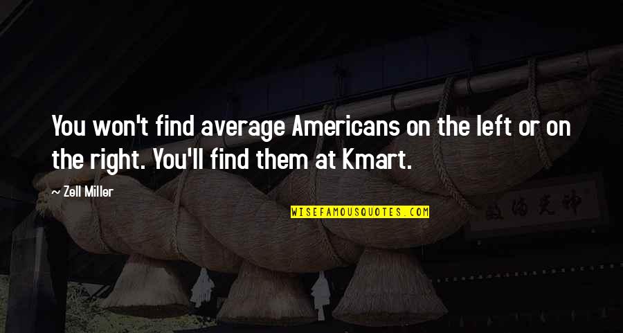 Kmart's Quotes By Zell Miller: You won't find average Americans on the left