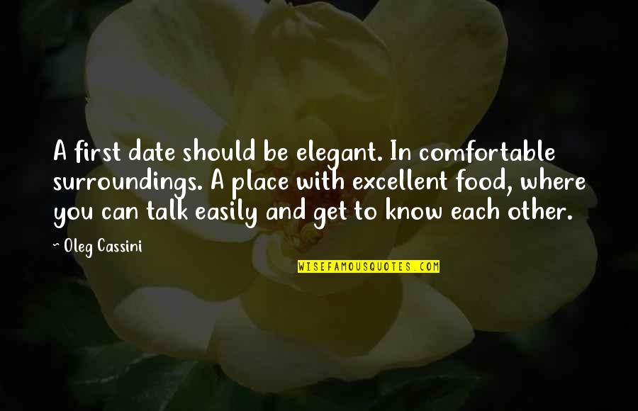 Kmas News Quotes By Oleg Cassini: A first date should be elegant. In comfortable