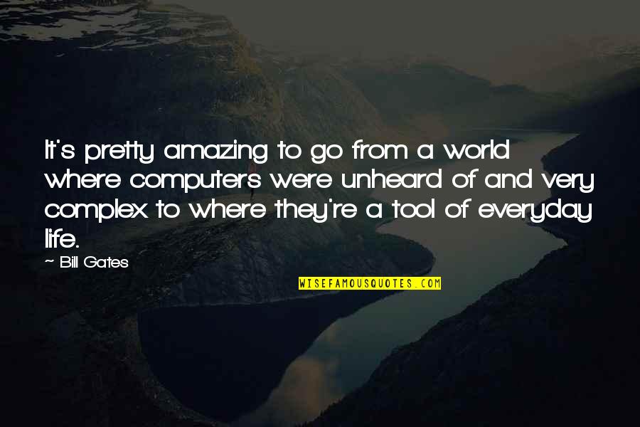 Kmashi Quotes By Bill Gates: It's pretty amazing to go from a world