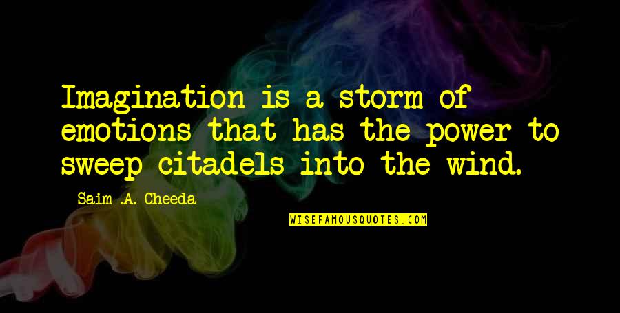 Kmay049 Quotes By Saim .A. Cheeda: Imagination is a storm of emotions that has