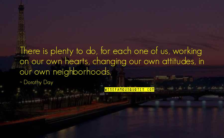 Kmekp Quotes By Dorothy Day: There is plenty to do, for each one Kmekp Quotes By Dorothy Day: There is plenty to do, for each one