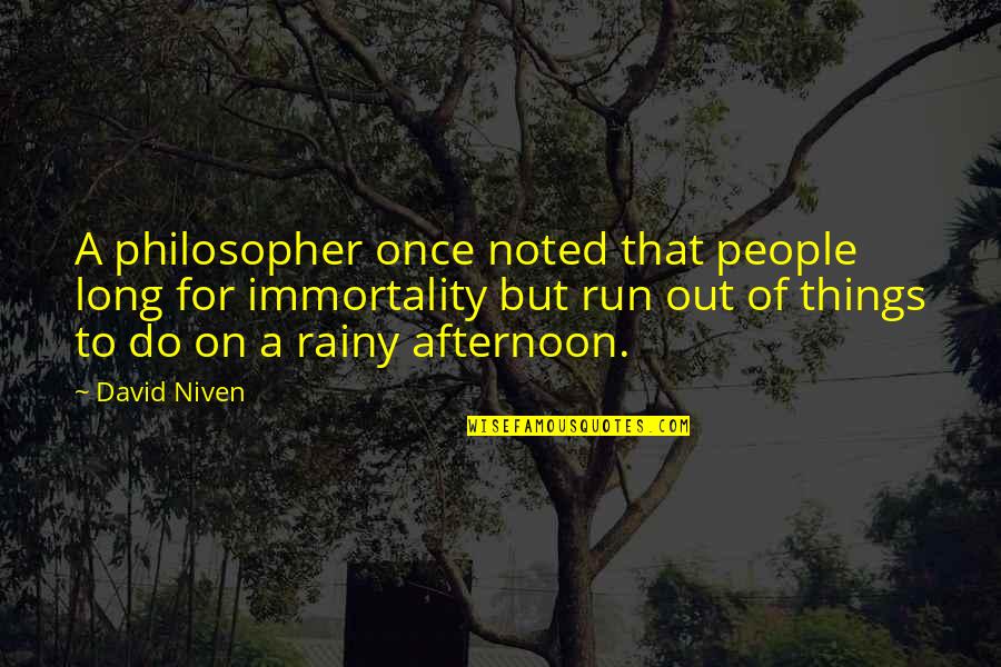 Kmeny Quotes By David Niven: A philosopher once noted that people long for