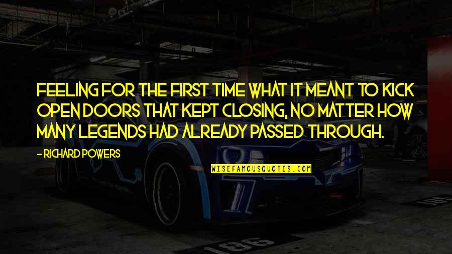 Kmiecik Quotes By Richard Powers: Feeling for the first time what it meant