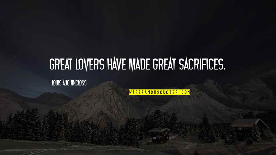 Kmiotek Christian Quotes By Louis Auchincloss: Great lovers have made great sacrifices.
