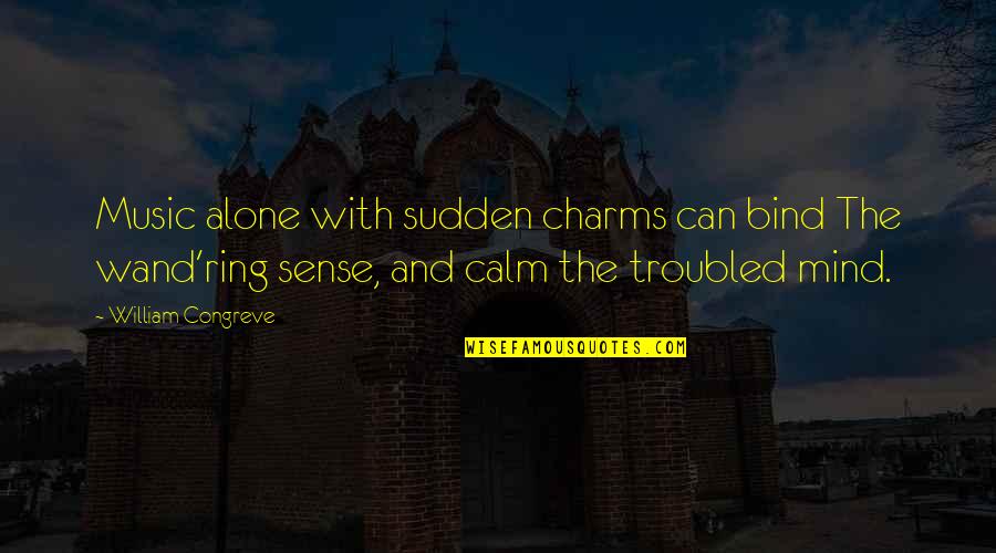 Kmiotek Christian Quotes By William Congreve: Music alone with sudden charms can bind The