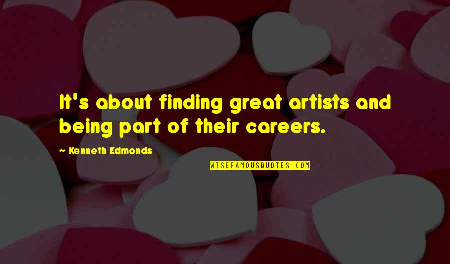 Kmochos Quotes By Kenneth Edmonds: It's about finding great artists and being part Kmochos Quotes By Kenneth Edmonds: It's about finding great artists and being part