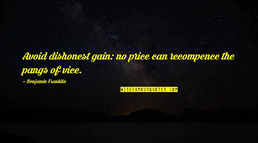 Kn Chanel Quotes By Benjamin Franklin: Avoid dishonest gain: no price can recompence the Kn Chanel Quotes By Benjamin Franklin: Avoid dishonest gain: no price can recompence the