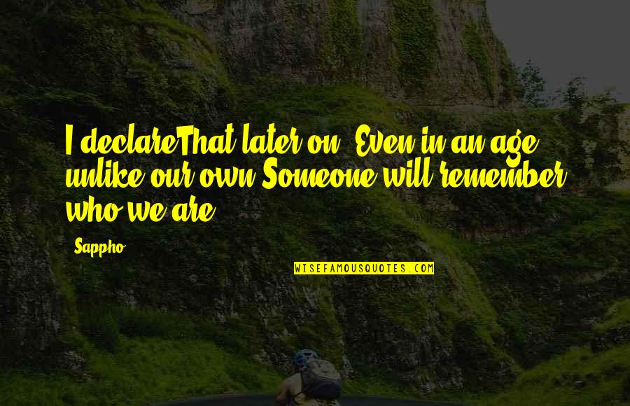 Kn Chanel Quotes By Sappho: I declareThat later on, Even in an age