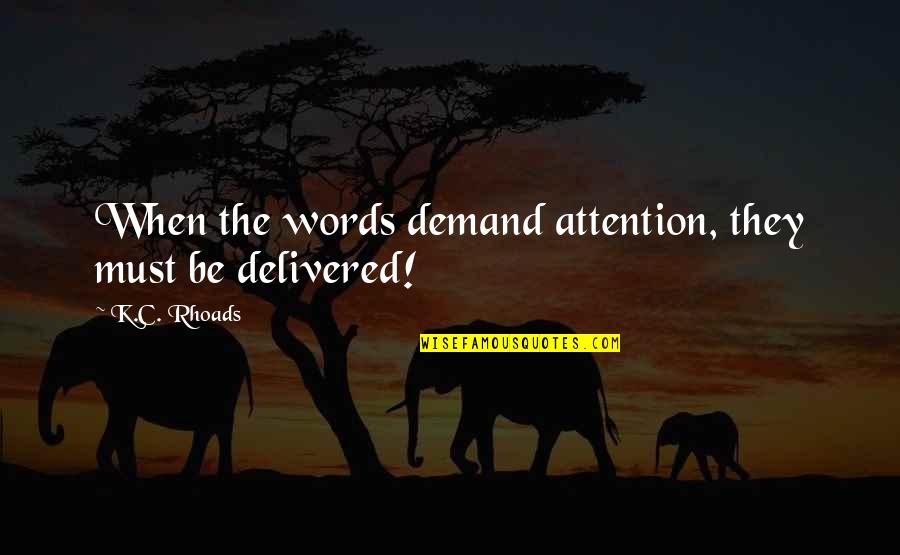 K'naan Inspirational Quotes By K.C. Rhoads: When the words demand attention, they must be