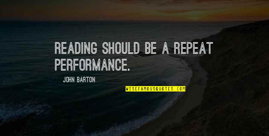 Knal 4 Quotes By John Barton: Reading should be a repeat performance. Knal 4 Quotes By John Barton: Reading should be a repeat performance.