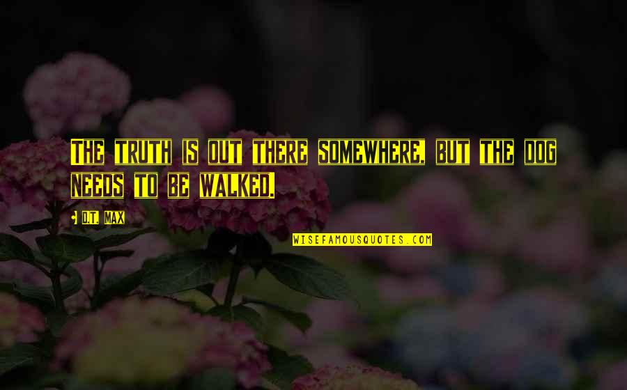 Knald Quotes By D.T. Max: The truth is out there somewhere, but the