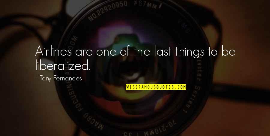 Knappenwelt Quotes By Tony Fernandes: Airlines are one of the last things to Knappenwelt Quotes By Tony Fernandes: Airlines are one of the last things to