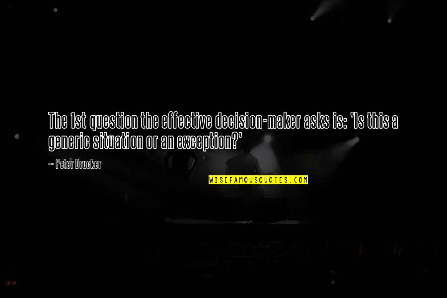 Knapton Quotes By Peter Drucker: The 1st question the effective decision-maker asks is: Knapton Quotes By Peter Drucker: The 1st question the effective decision-maker asks is: