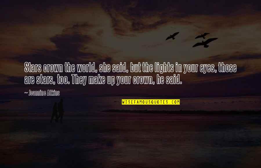 Knaptons Quotes By Jeannine Atkins: Stars crown the world, she said, but the Knaptons Quotes By Jeannine Atkins: Stars crown the world, she said, but the