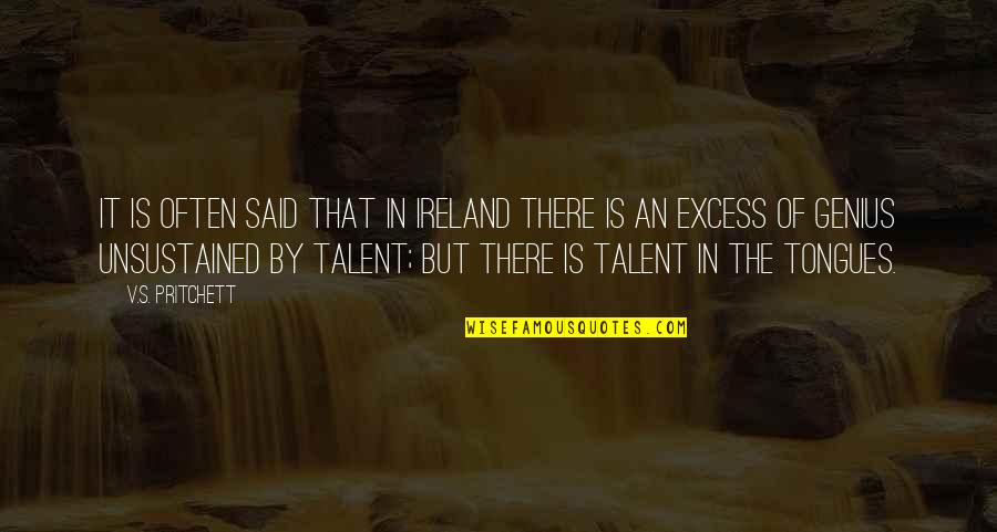 Knarly Quotes By V.S. Pritchett: It is often said that in Ireland there Knarly Quotes By V.S. Pritchett: It is often said that in Ireland there