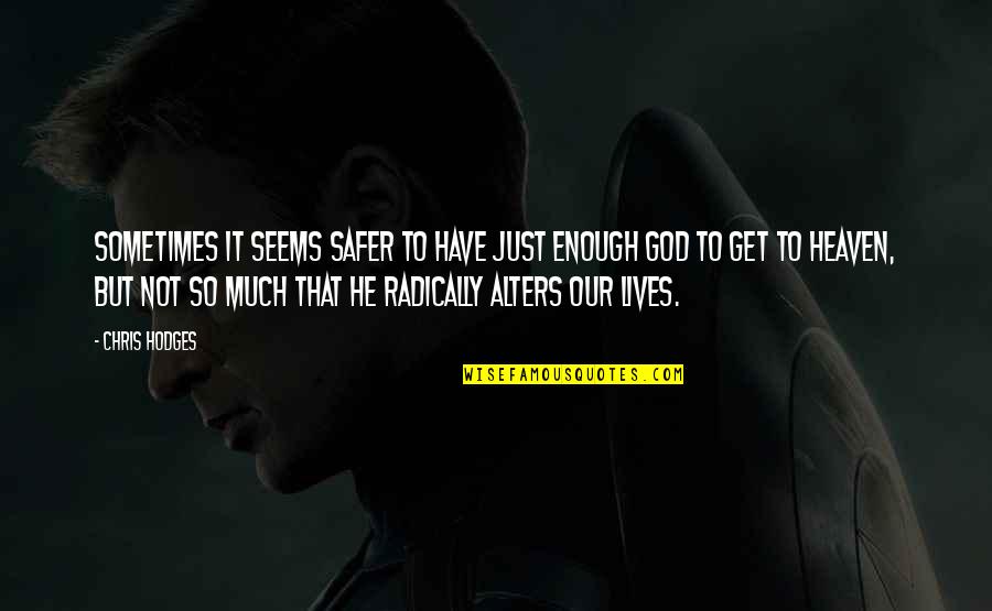 Knarr Quotes By Chris Hodges: Sometimes it seems safer to have just enough Knarr Quotes By Chris Hodges: Sometimes it seems safer to have just enough