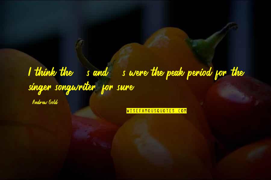 Knatzer Quotes By Andrew Gold: I think the '60s and '70s were the