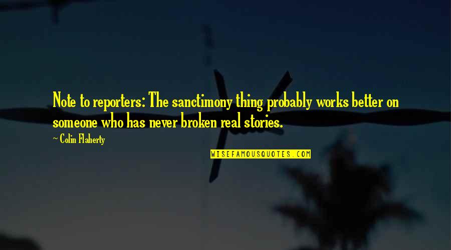 Knauer Inc Quotes By Colin Flaherty: Note to reporters: The sanctimony thing probably works Knauer Inc Quotes By Colin Flaherty: Note to reporters: The sanctimony thing probably works