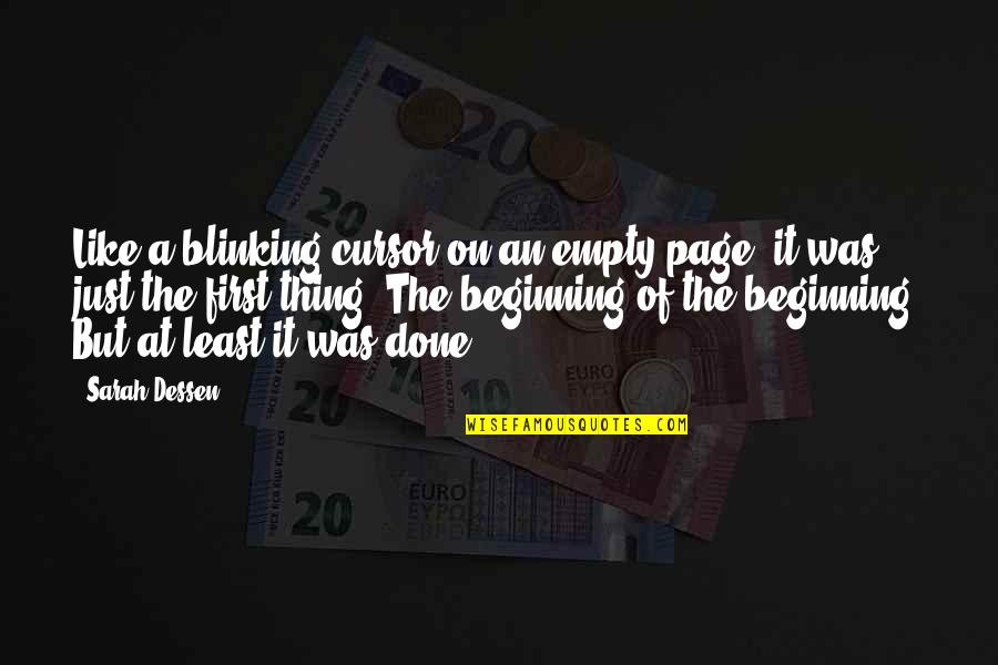 Knauf Quotes By Sarah Dessen: Like a blinking cursor on an empty page, Knauf Quotes By Sarah Dessen: Like a blinking cursor on an empty page,