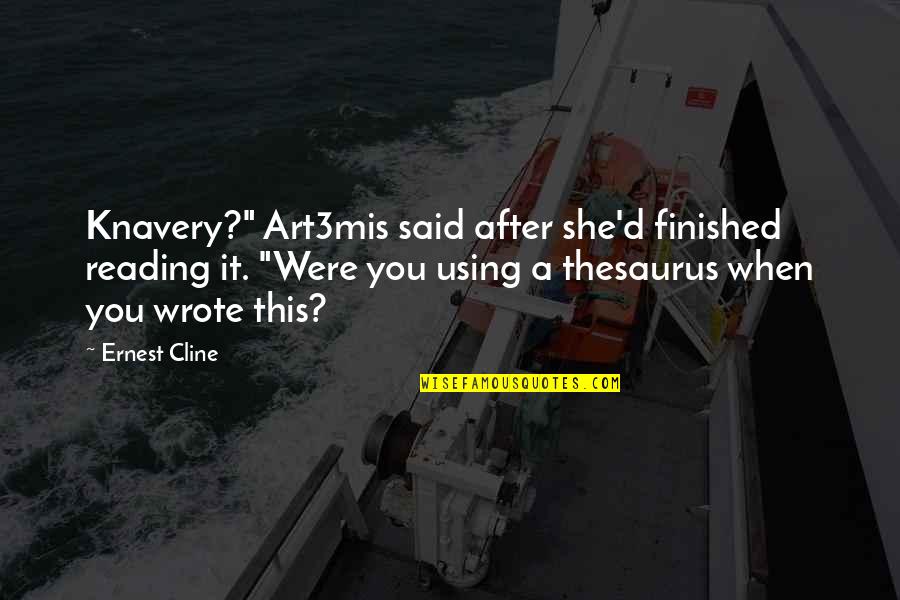 Knavery Quotes By Ernest Cline: Knavery?" Art3mis said after she'd finished reading it.