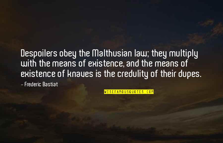 Knaves Quotes By Frederic Bastiat: Despoilers obey the Malthusian law; they multiply with