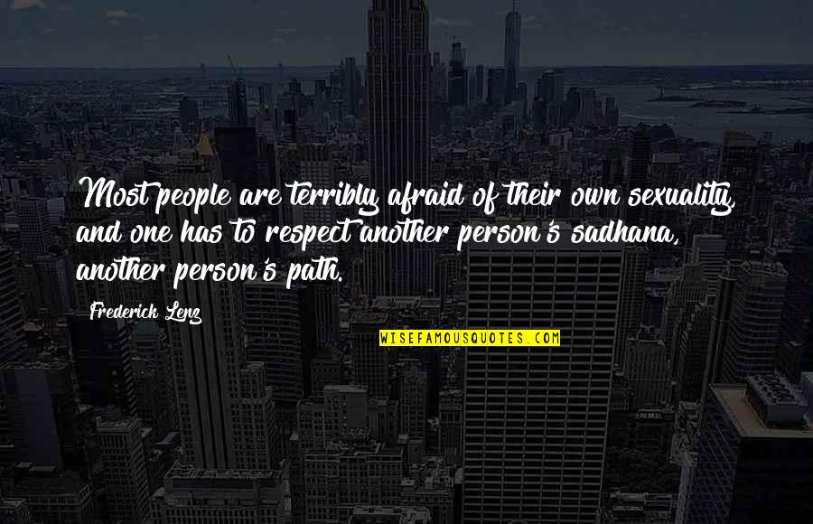 Knaw Quotes By Frederick Lenz: Most people are terribly afraid of their own Knaw Quotes By Frederick Lenz: Most people are terribly afraid of their own