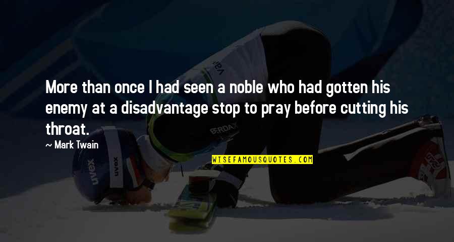Knaw Quotes By Mark Twain: More than once I had seen a noble Knaw Quotes By Mark Twain: More than once I had seen a noble