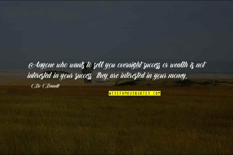 Kncay Quotes By Bo Bennett: Anyone who wants to sell you overnight success Kncay Quotes By Bo Bennett: Anyone who wants to sell you overnight success