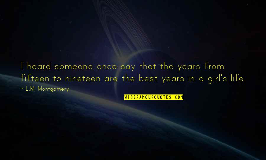 Kncay Quotes By L.M. Montgomery: I heard someone once say that the years Kncay Quotes By L.M. Montgomery: I heard someone once say that the years