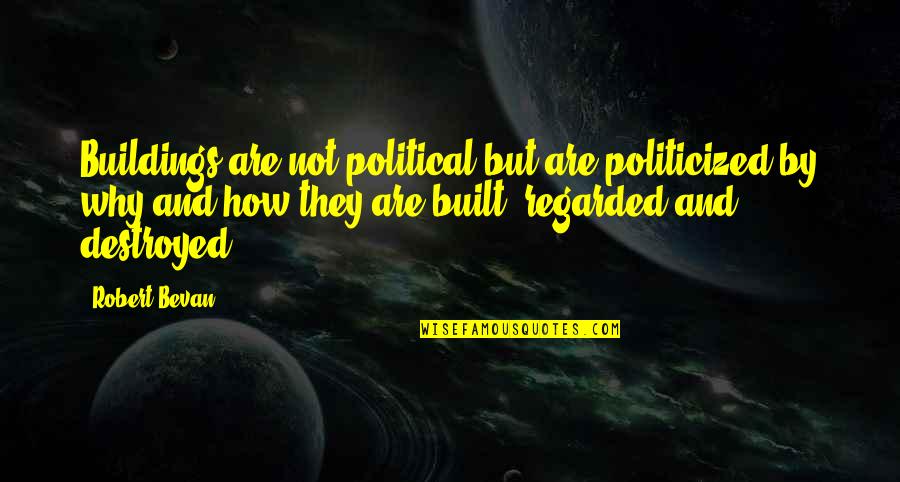 Kndi Stock Quote Quotes By Robert Bevan: Buildings are not political but are politicized by Kndi Stock Quote Quotes By Robert Bevan: Buildings are not political but are politicized by