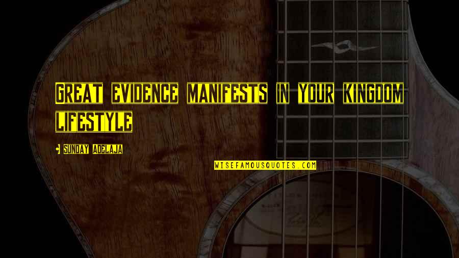 Kneading Cats Quotes By Sunday Adelaja: Great evidence manifests in your kingdom lifestyle