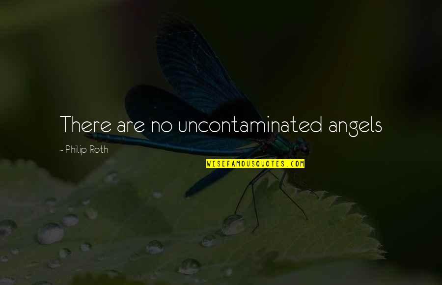 Knebel Auto Quotes By Philip Roth: There are no uncontaminated angels Knebel Auto Quotes By Philip Roth: There are no uncontaminated angels