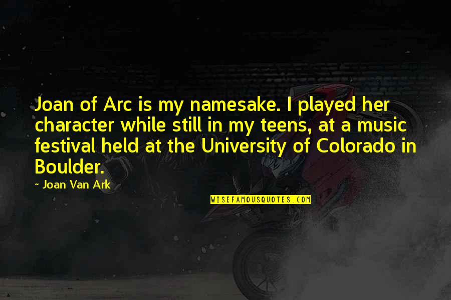 Knebel Lindemann Quotes By Joan Van Ark: Joan of Arc is my namesake. I played Knebel Lindemann Quotes By Joan Van Ark: Joan of Arc is my namesake. I played