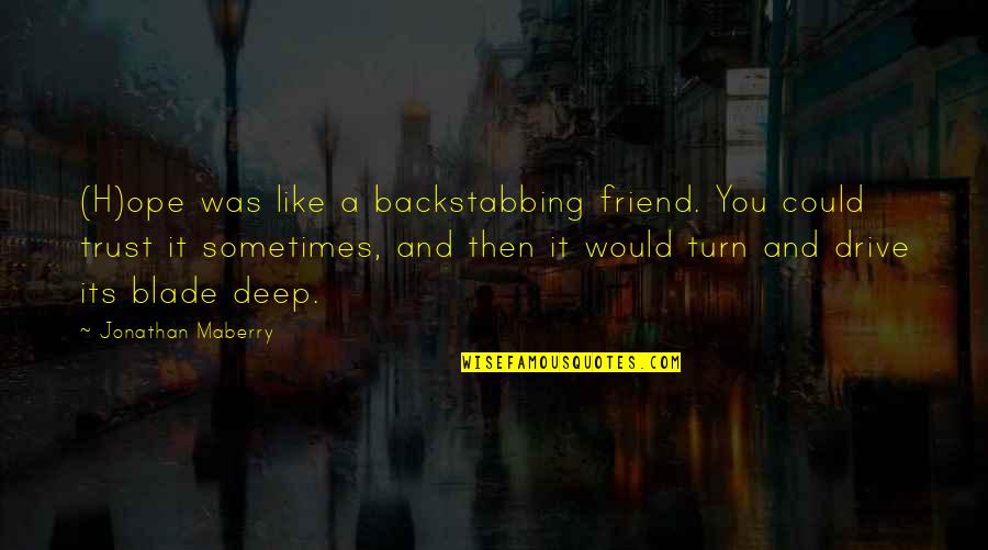 Knecht Home Quotes By Jonathan Maberry: (H)ope was like a backstabbing friend. You could Knecht Home Quotes By Jonathan Maberry: (H)ope was like a backstabbing friend. You could