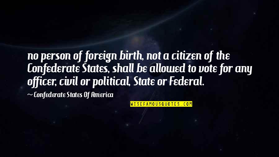 Knechts Nursery Quotes By Confederate States Of America: no person of foreign birth, not a citizen Knechts Nursery Quotes By Confederate States Of America: no person of foreign birth, not a citizen