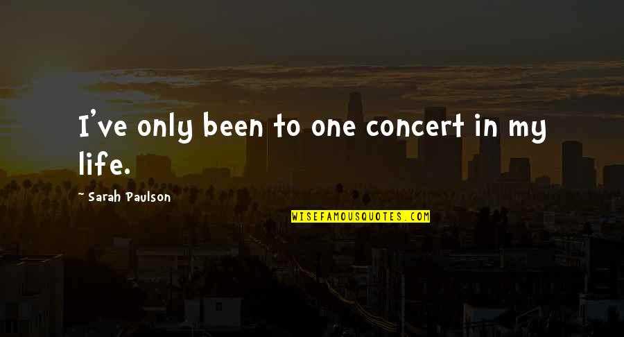 Knechts Nursery Quotes By Sarah Paulson: I've only been to one concert in my Knechts Nursery Quotes By Sarah Paulson: I've only been to one concert in my