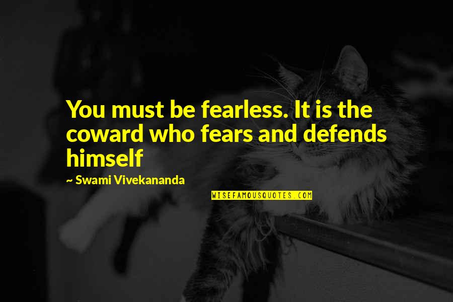 Knee Tattoo Quotes By Swami Vivekananda: You must be fearless. It is the coward