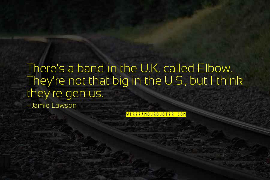Kneecap Arthritis Quotes By Jamie Lawson: There's a band in the U.K. called Elbow. Kneecap Arthritis Quotes By Jamie Lawson: There's a band in the U.K. called Elbow.