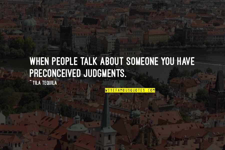 Kneelers For Home Quotes By Tila Tequila: When people talk about someone you have preconceived