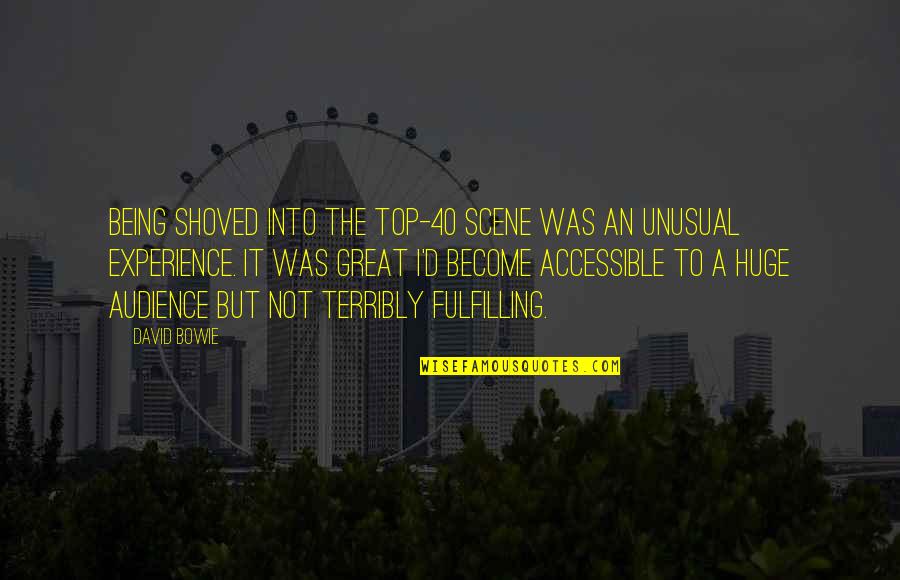 Kneeling In Love Quotes By David Bowie: Being shoved into the top-40 scene was an