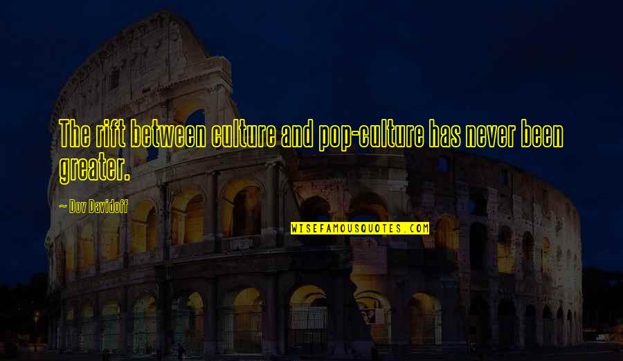 Kneeling In Love Quotes By Dov Davidoff: The rift between culture and pop-culture has never