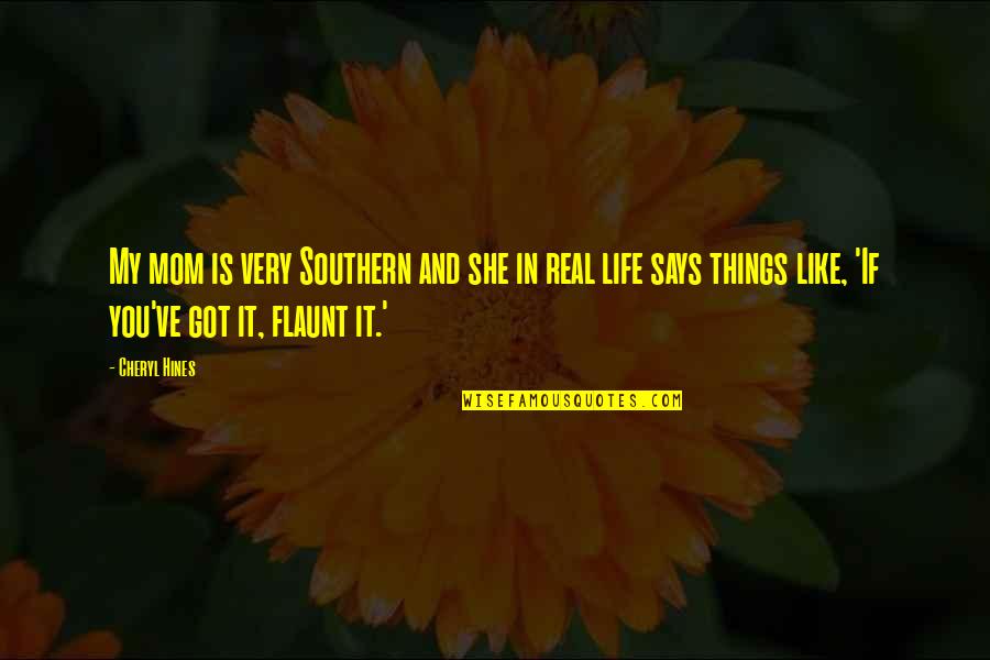 Kneels Frozen Quotes By Cheryl Hines: My mom is very Southern and she in Kneels Frozen Quotes By Cheryl Hines: My mom is very Southern and she in