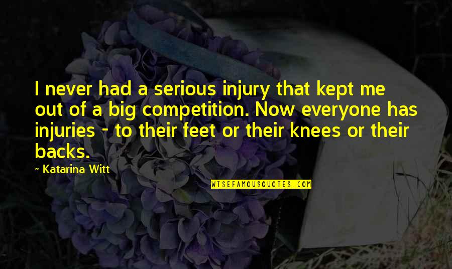 Knees Quotes By Katarina Witt: I never had a serious injury that kept