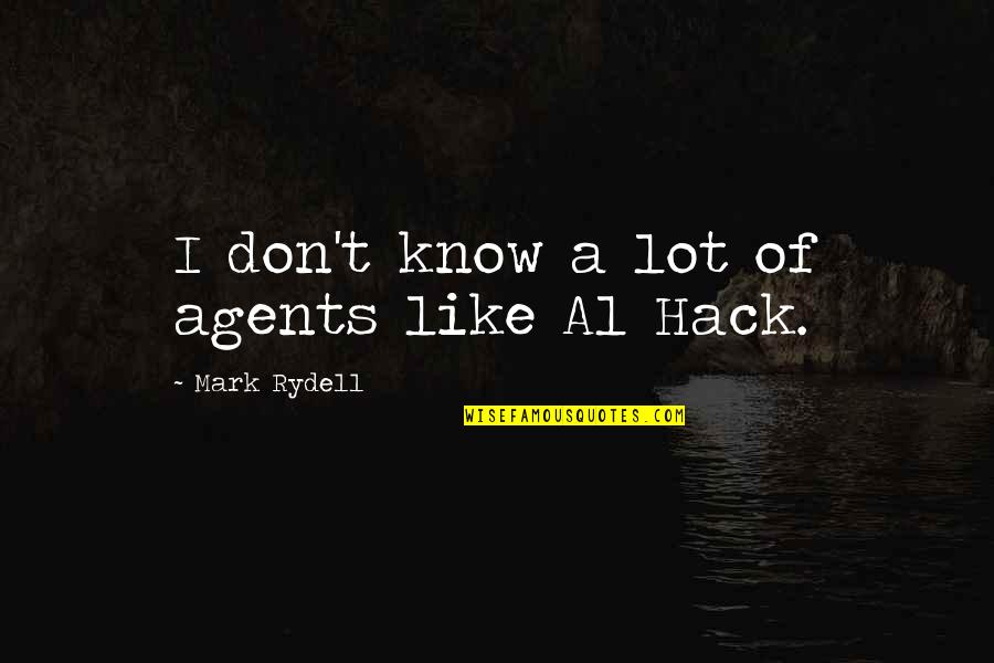 Kneisley Quotes By Mark Rydell: I don't know a lot of agents like